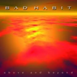 Bad Habit : Above and Beyond